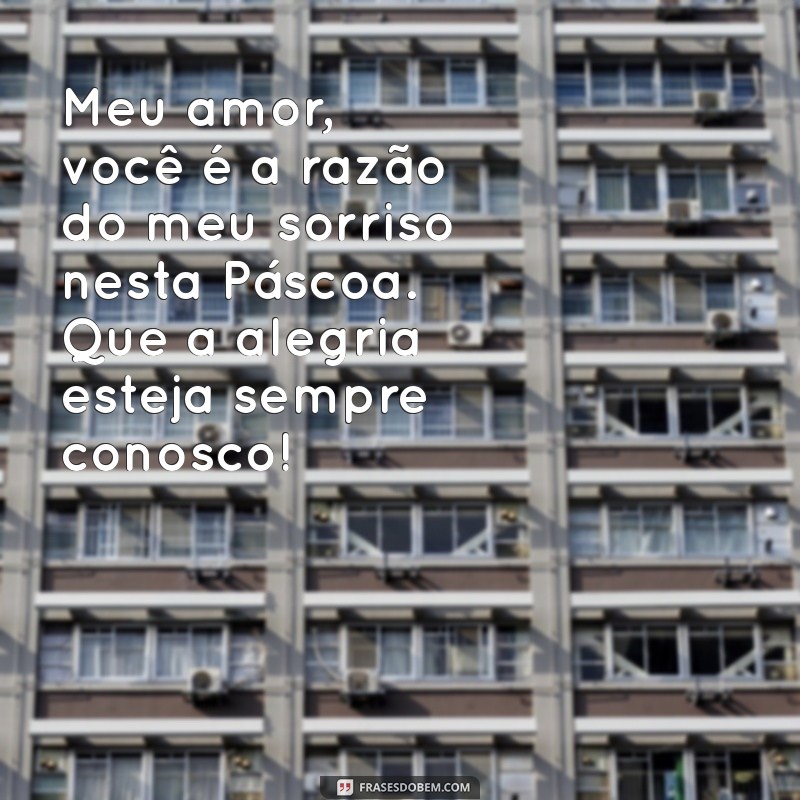 Mensagens Românticas de Páscoa para Surpreender seu Namorado 