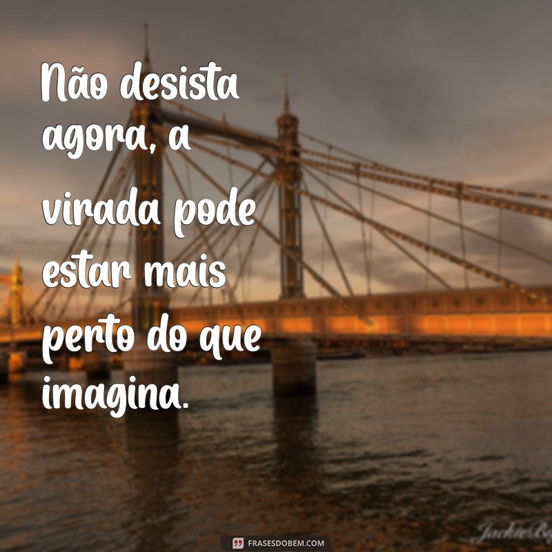 Frases Inspiradoras para Superar um Dia Difícil 