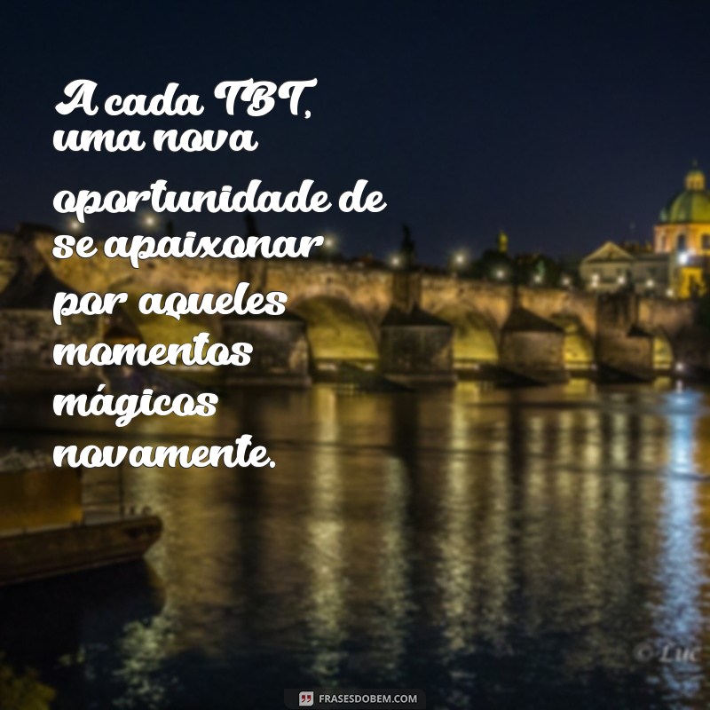 30 Frases Inspiradoras de TBT para Reviver Suas Melhores Viagens 