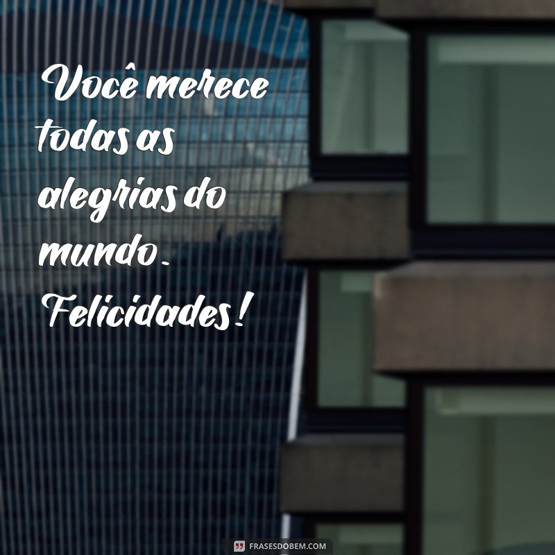 Frases Curtas e Inspiradoras para Desejar um Feliz Aniversário 