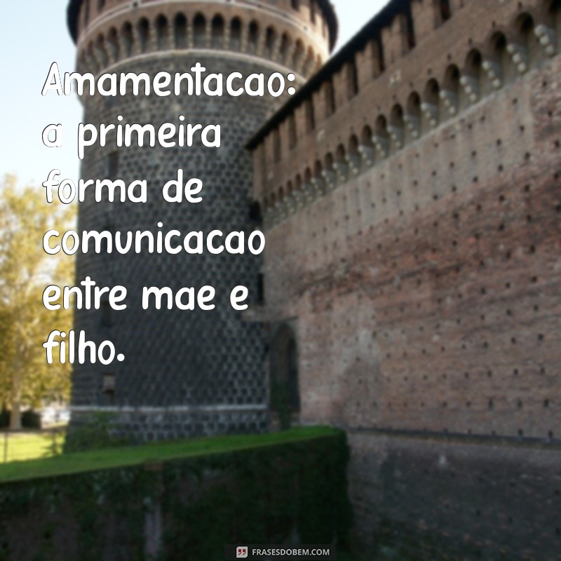 Frases Inspiradoras sobre Amamentação: Celebre esse Momento Único 