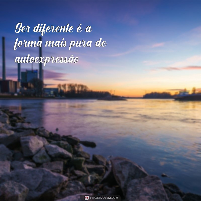 Frases Inspiradoras sobre Ser Diferente: Celebre sua Individualidade 