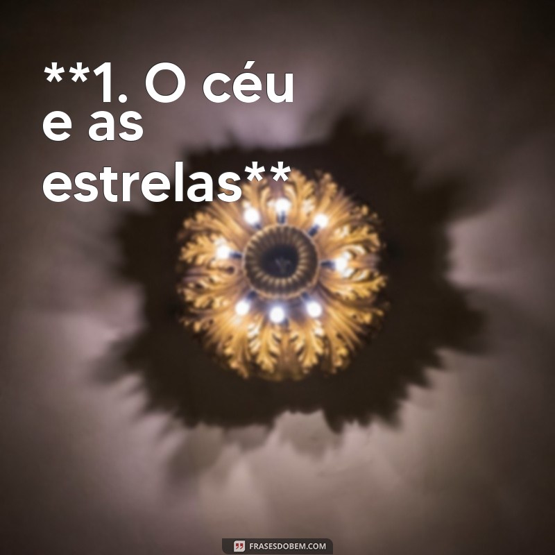 poema infantil com 3 estrofes e 4 versos **1. O céu e as estrelas**