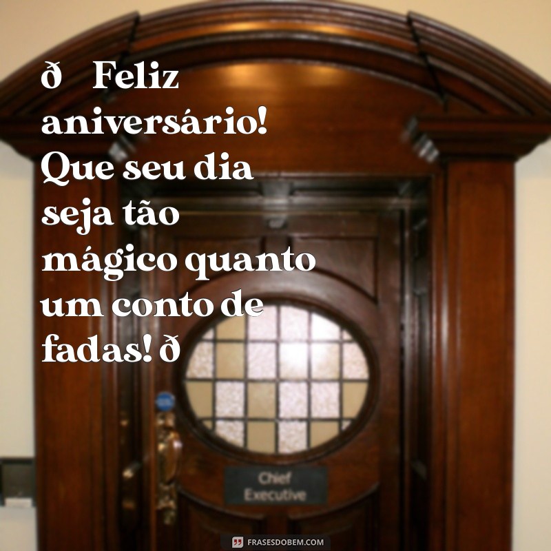 mensagem de feliz aniversário para uma criança 🎉 Feliz aniversário! Que seu dia seja tão mágico quanto um conto de fadas! 🎈