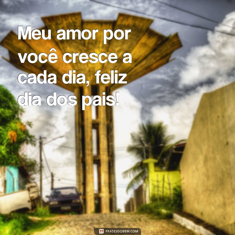 Comemore o Dia dos Pais com as Melhores Frases de Amor e Gratidão! 