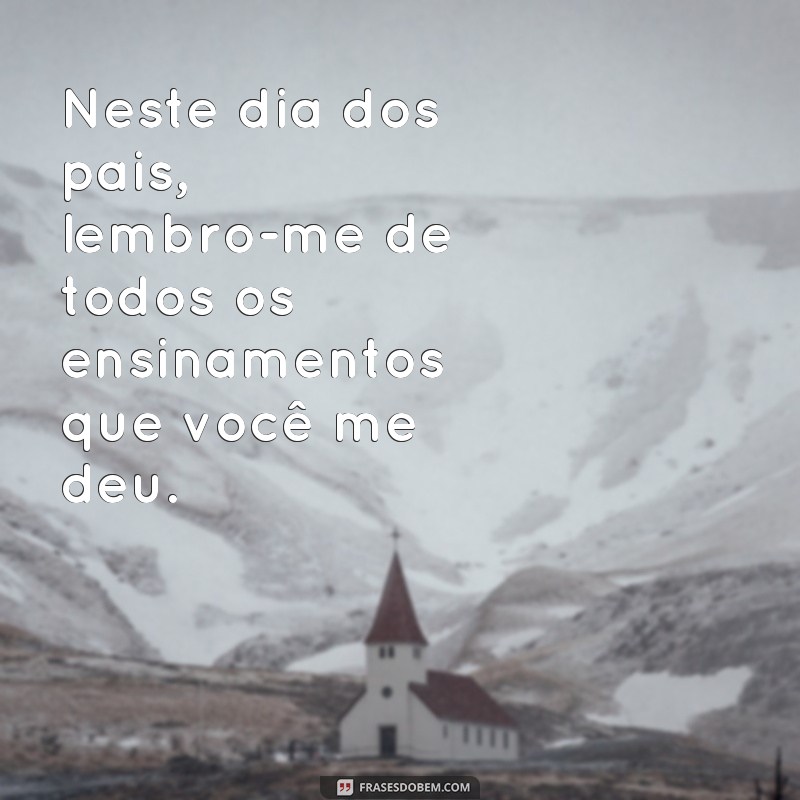 Comemore o Dia dos Pais com as Melhores Frases de Amor e Gratidão! 