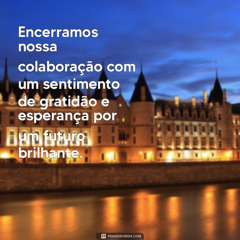 Como Redigir uma Mensagem Eficaz de Encerramento de Contrato: Dicas e Exemplos 