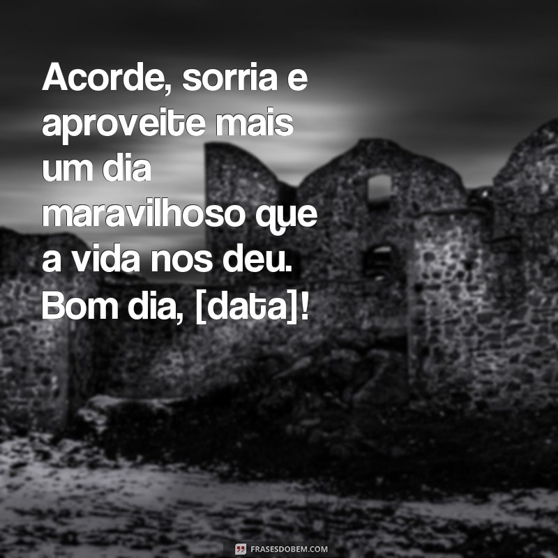 Descubra as melhores frases de bom dia para hoje e comece o dia com inspiração! 