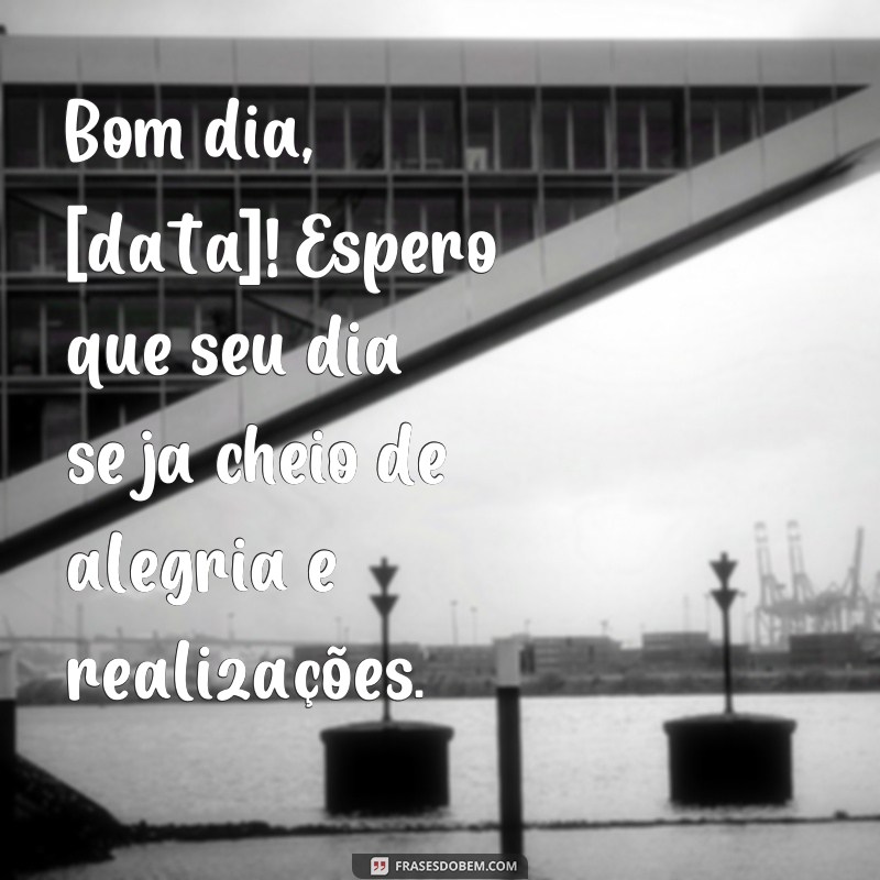 Descubra as melhores frases de bom dia para hoje e comece o dia com inspiração! 