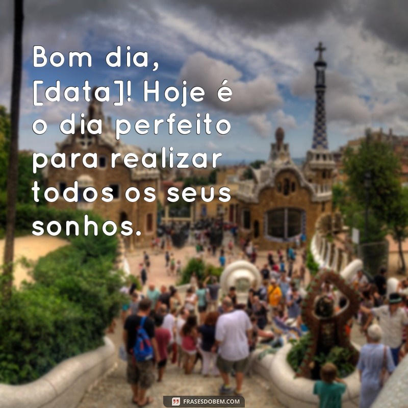 Descubra as melhores frases de bom dia para hoje e comece o dia com inspiração! 