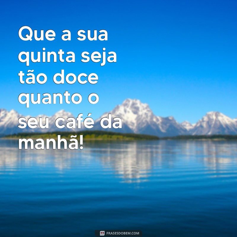 Feliz Quinta-feira: Mensagens Inspiradoras para Compartilhar 