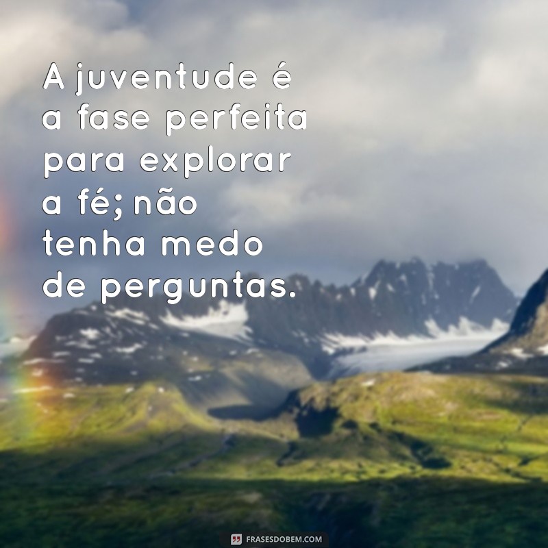 Inspire-se: 20 Frases de Deus para Motivar os Jovens 