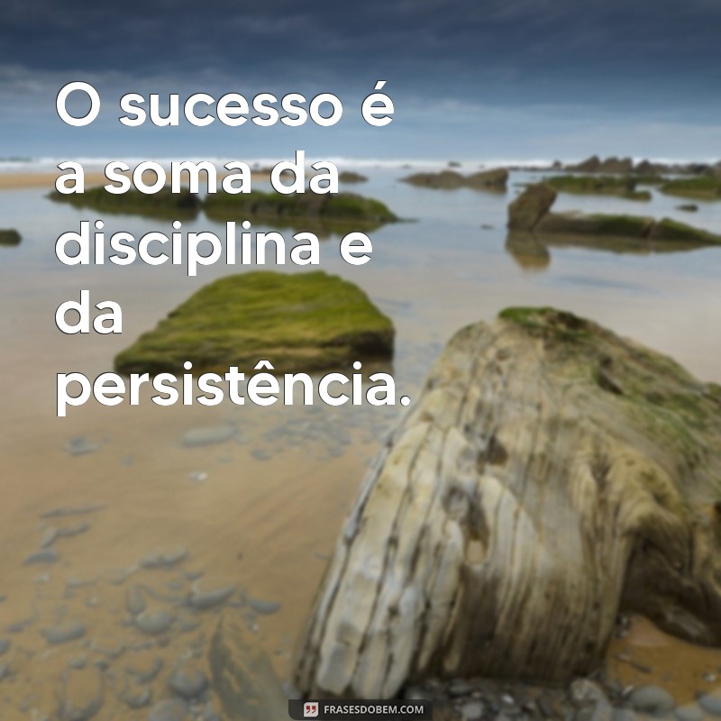 Frases Inspiradoras sobre Disciplina e Foco para Aumentar sua Produtividade 