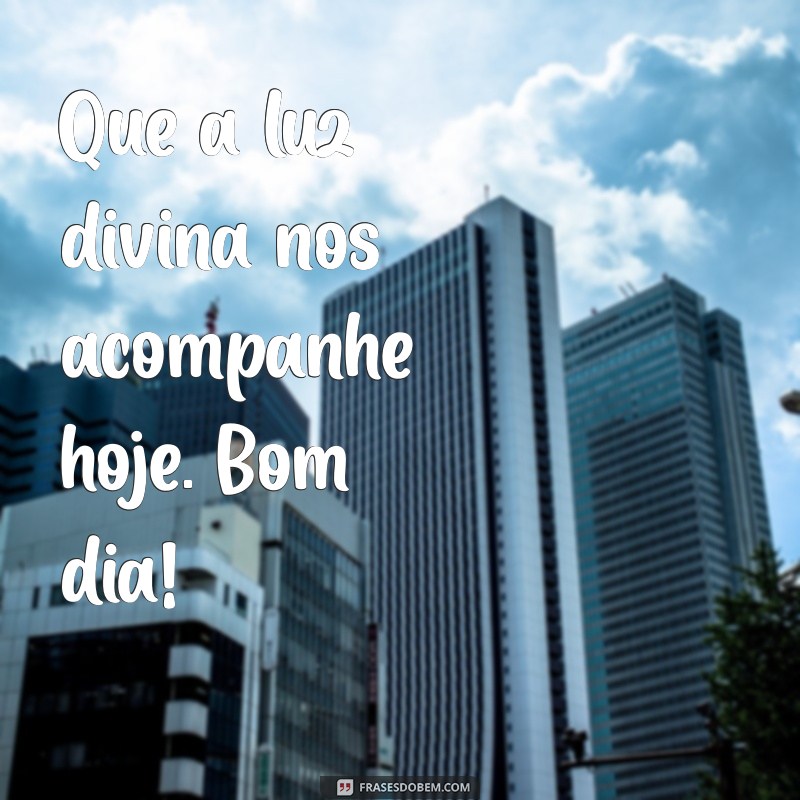 Bom Dia! Inspire-se com Frases de Benção para um Dia Abençoado 