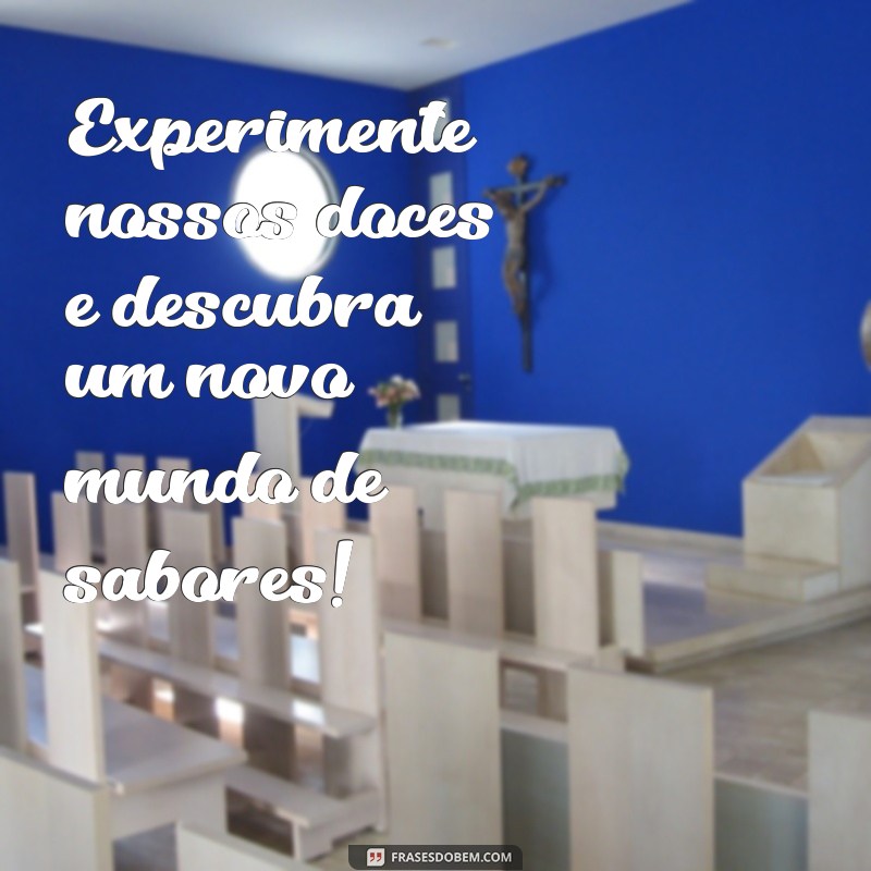 Descubra as melhores frases para impulsionar suas vendas de doces! 