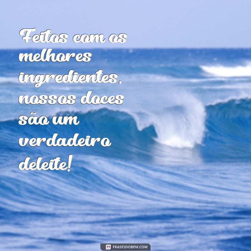 Descubra as melhores frases para impulsionar suas vendas de doces! 