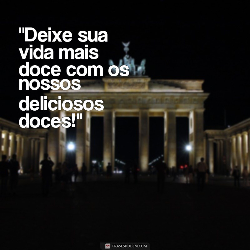 frases para divulgar venda de doces 