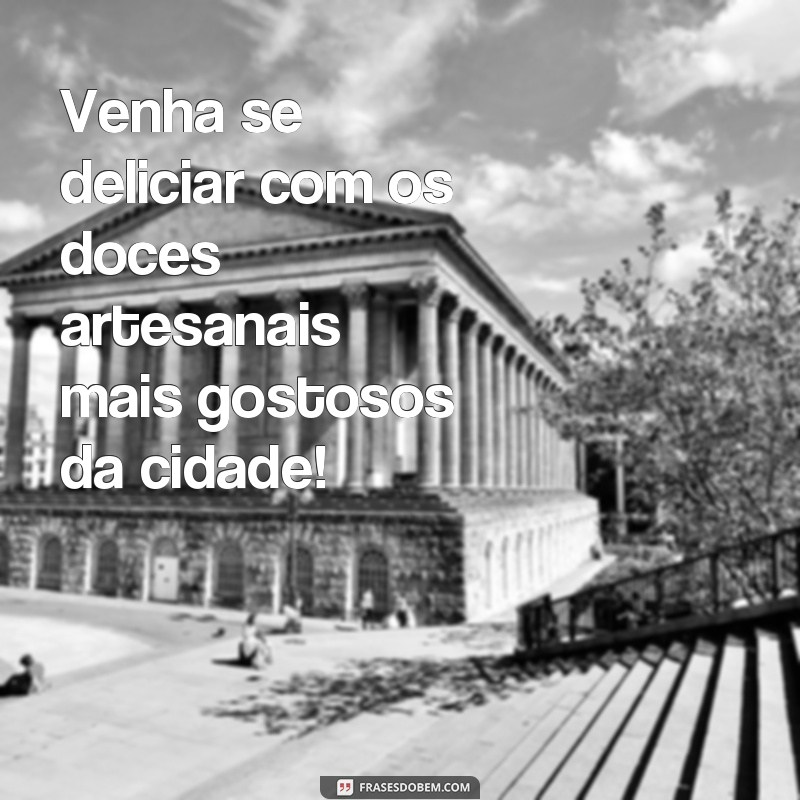 Descubra as melhores frases para impulsionar suas vendas de doces! 