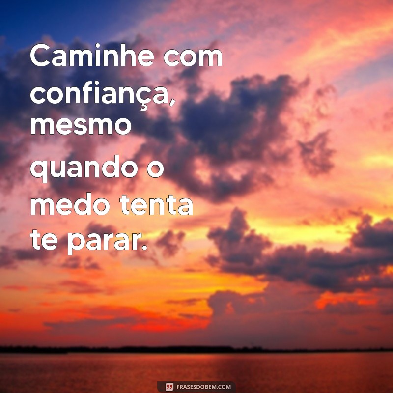 Superando o Medo: 20 Frases Motivacionais para Inspirar Coragem 