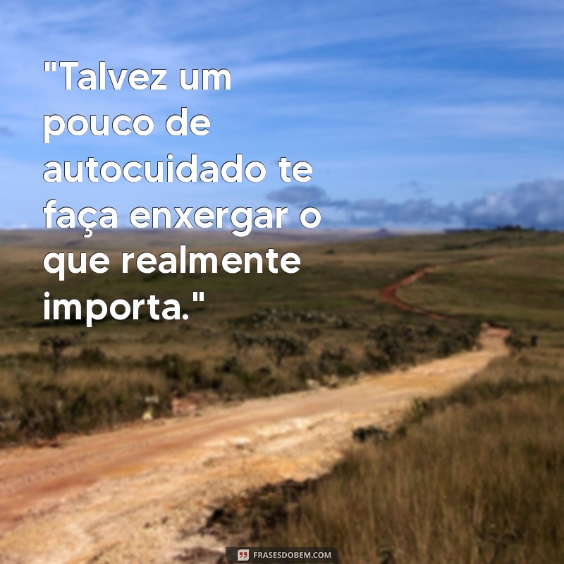 indiretas prioridade frases 