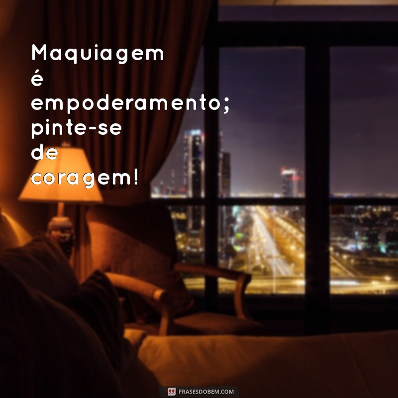 Frases Inspiradoras para Amantes da Maquiagem: Dicas e Citações para Brilhar 