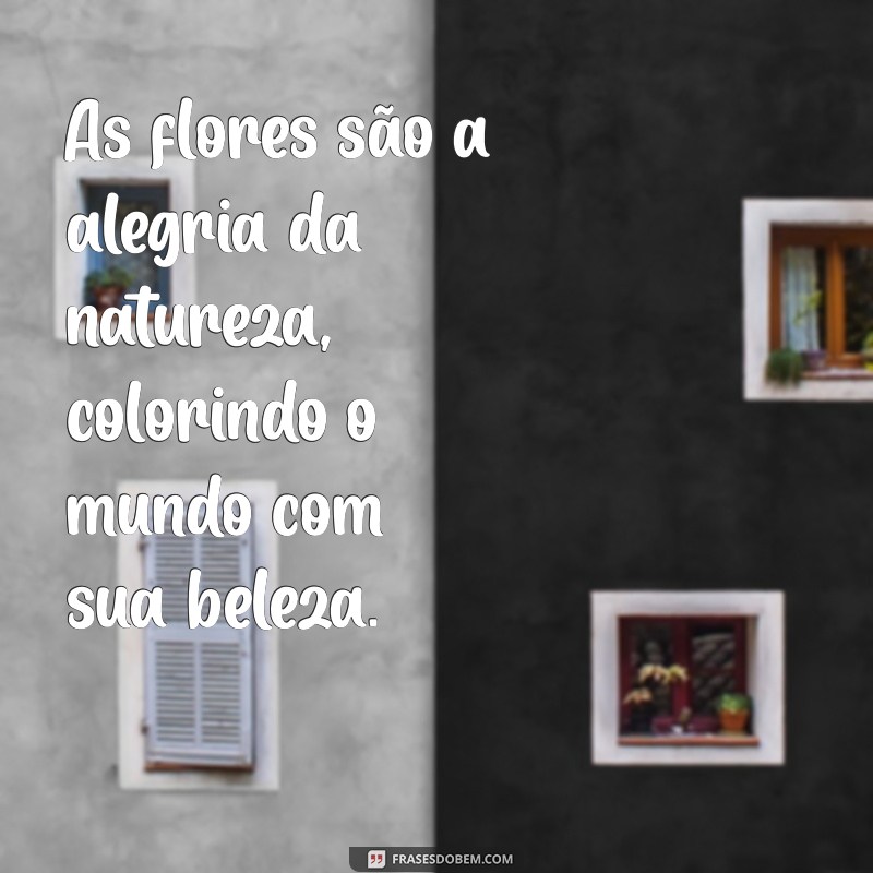 Frases Inspiradoras sobre Jardins e Flores: Celebre a Beleza da Natureza 