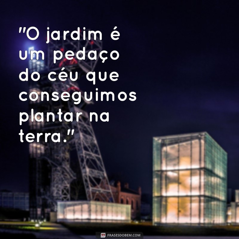 frases sobre jardim e flores 