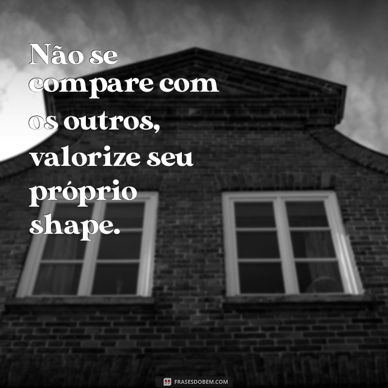 20 Frases Motivadoras de Shape para Transformar seu Corpo e Mente 