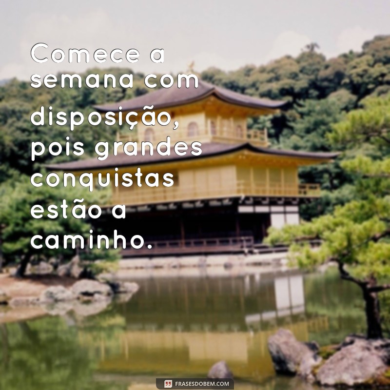 Frases Inspiradoras para Começar a Semana com Motivação na Segunda-feira 