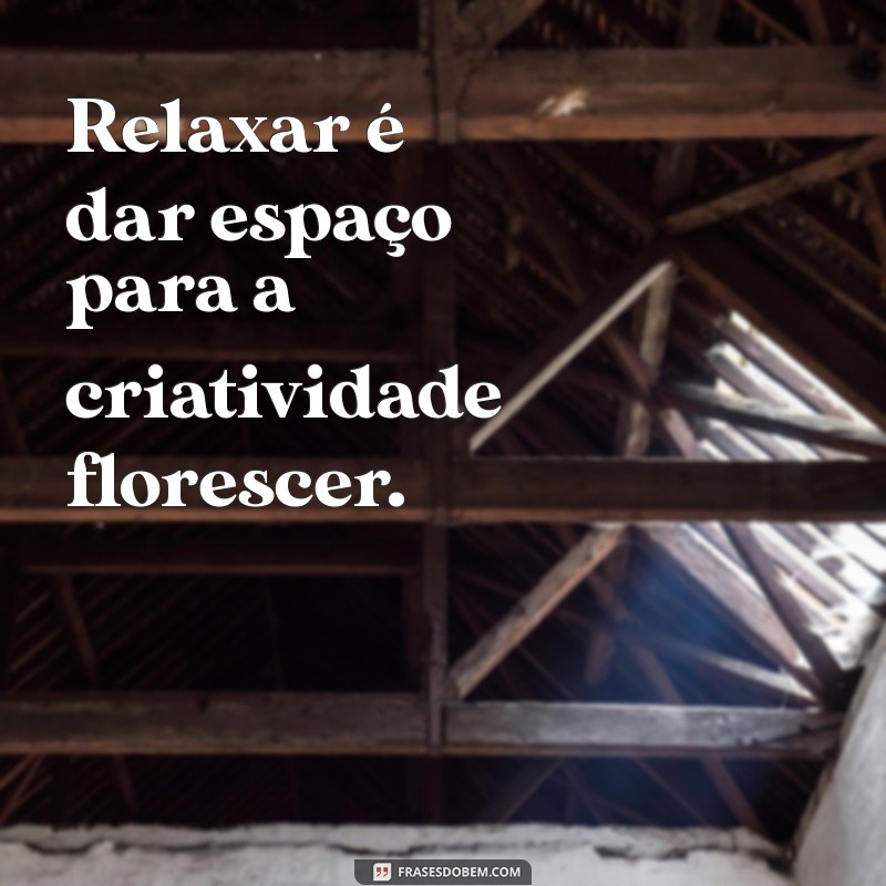 Descubra 20 Frases Inspiradoras para Relaxar e Aliviar o Estresse 