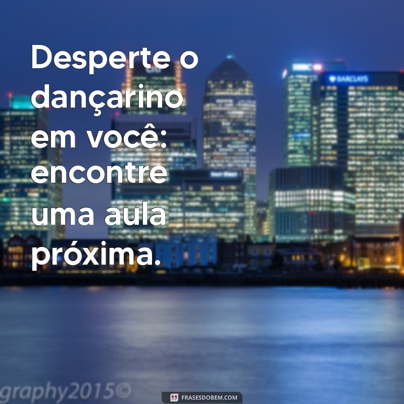 Encontre as Melhores Aulas de Dança Perto de Você: Dicas e Sugestões 