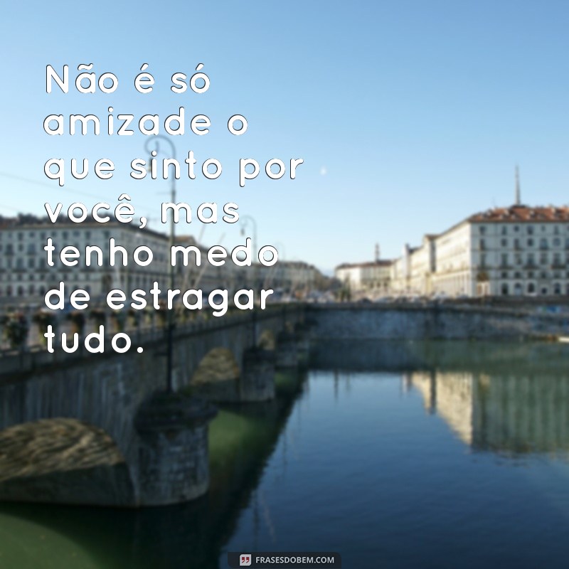 Descubra as melhores frases para conquistar seus ficantes escondidos 