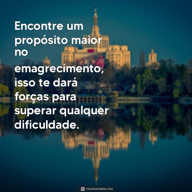 30 frases de motivação para alcançar o emagrecimento saudável 