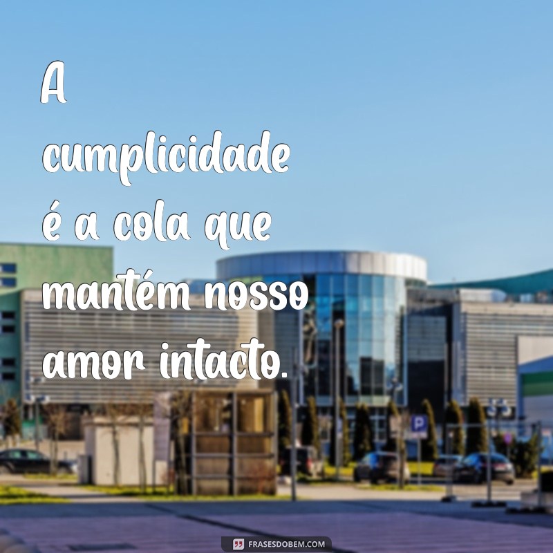 Frases de Cumplicidade para Casais: Fortaleça Seu Amor com Palavras 