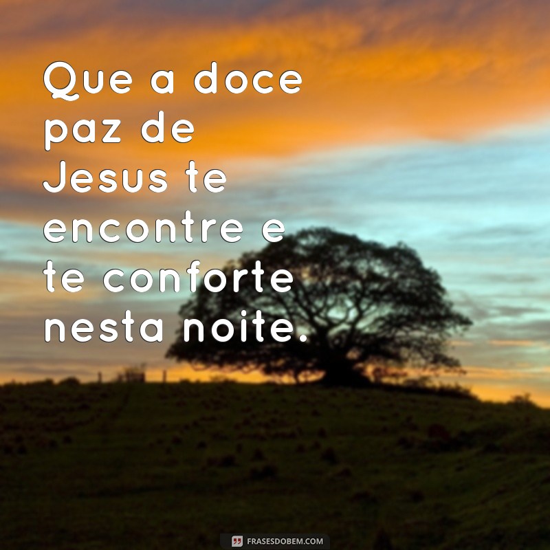 Descubra as melhores frases de boa noite na paz do Senhor para compartilhar com seus amigos e familiares 