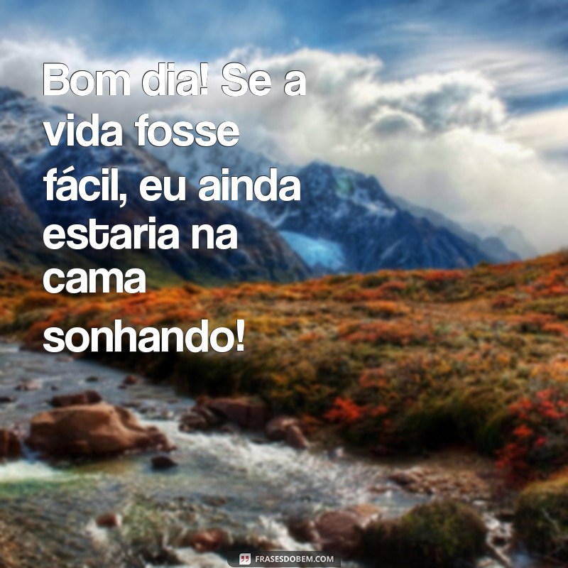 30 Frases Engraçadas de Bom Dia para Arrasar no Seu Status 