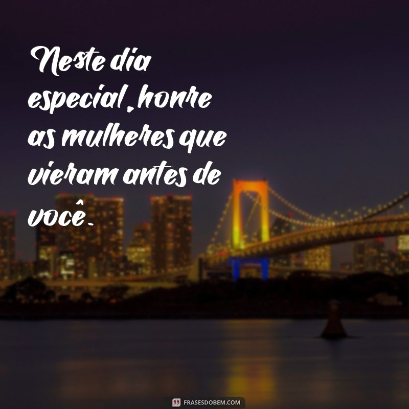 Frases Inspiradoras para Celebrar o Dia Internacional da Mulher em 8 de Março 