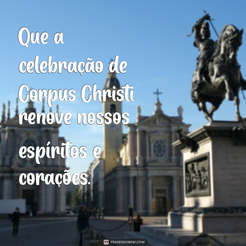 Frases Inspiradoras para Celebrar Corpus Christi: Reflexões e Mensagens 