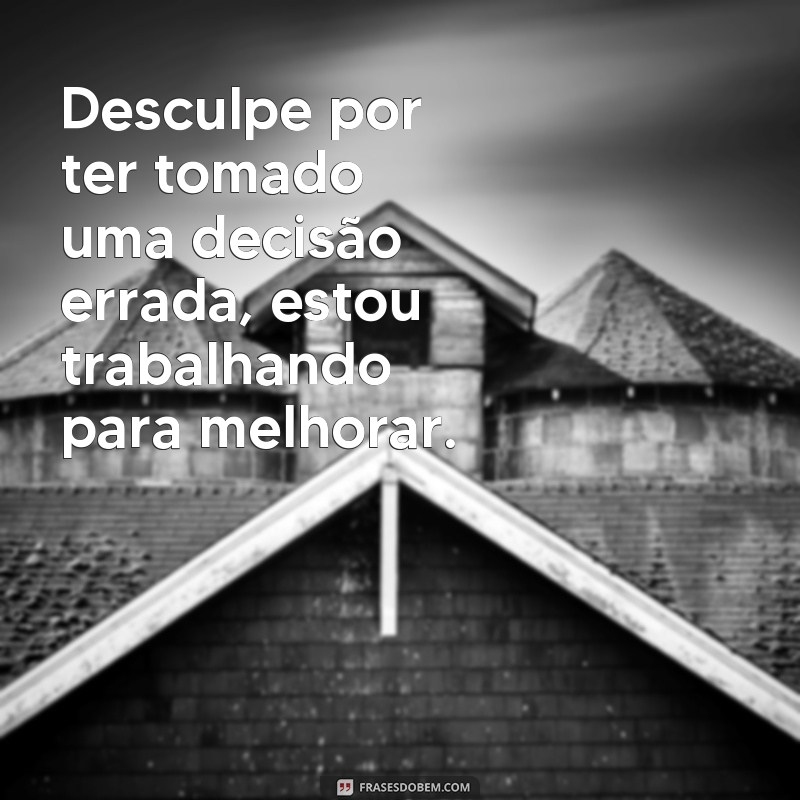 Descubra as melhores frases de reconhecimento de erros para se desculpar e crescer 