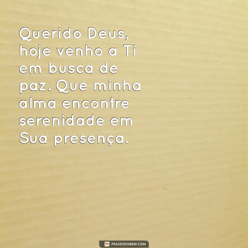 carta de encontro com deus Querido Deus, hoje venho a Ti em busca de paz. Que minha alma encontre serenidade em Sua presença.