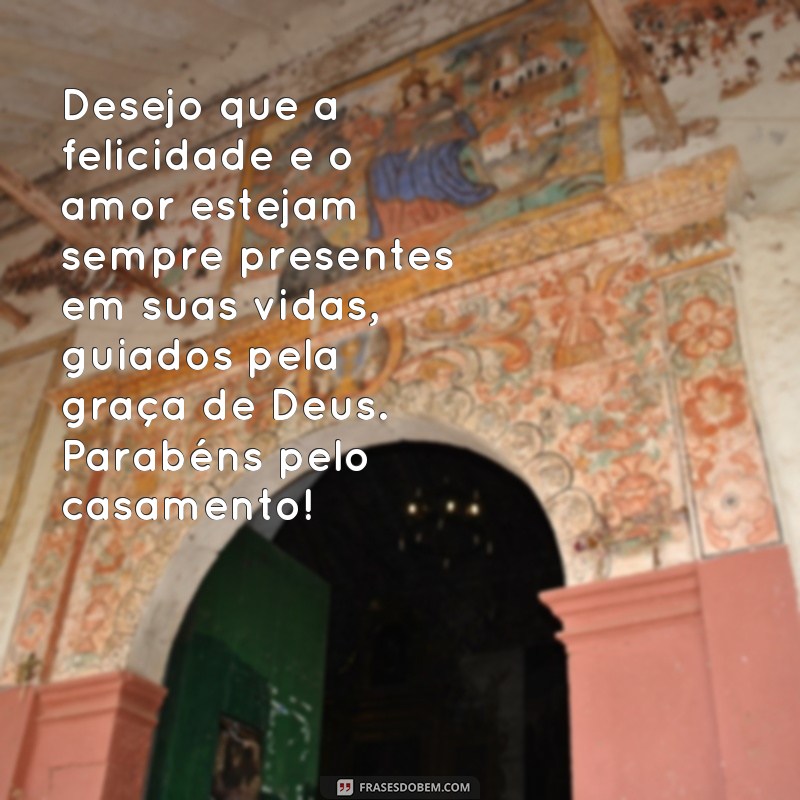 Descubra as melhores frases de parabéns pelo casamento abençoado por Deus 