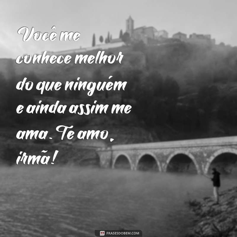 Descubra as melhores frases para demonstrar todo seu amor pela sua irmã! 