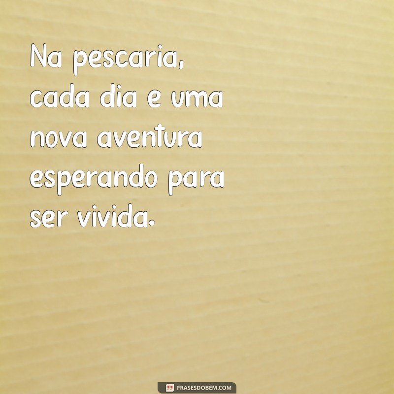 Frases Inspiradoras para Pescadores: A Arte da Pescaria Esportiva 