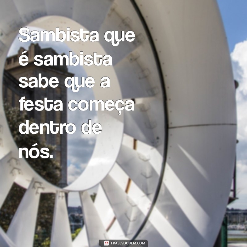 As Melhores Frases de Sambista para Celebrar a Cultura do Samba 