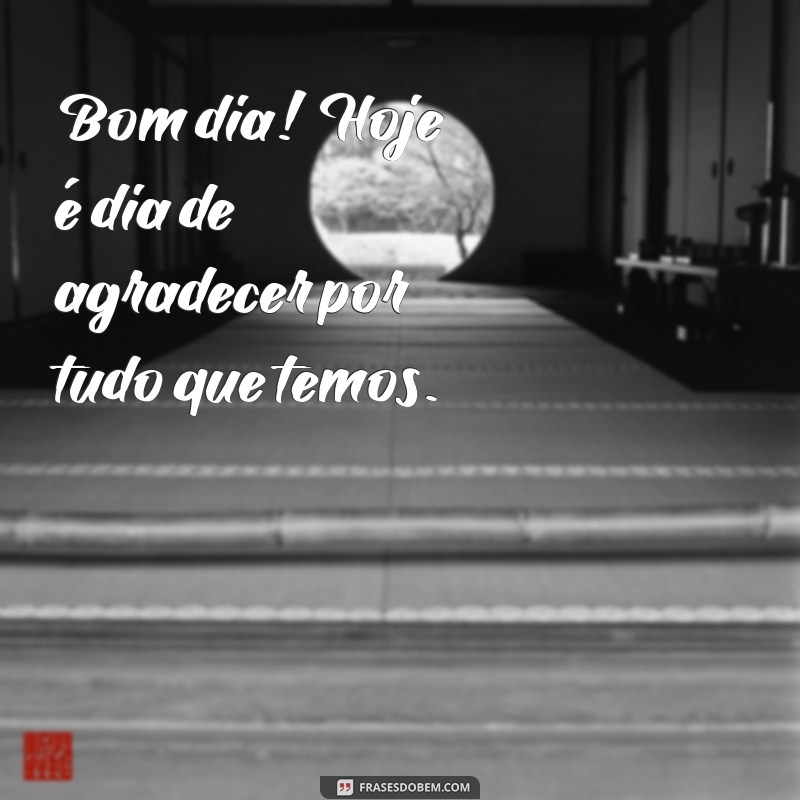 Bom Dia! 30 Frases Inspiradoras de Gratidão para Começar o Dia com Positividade 