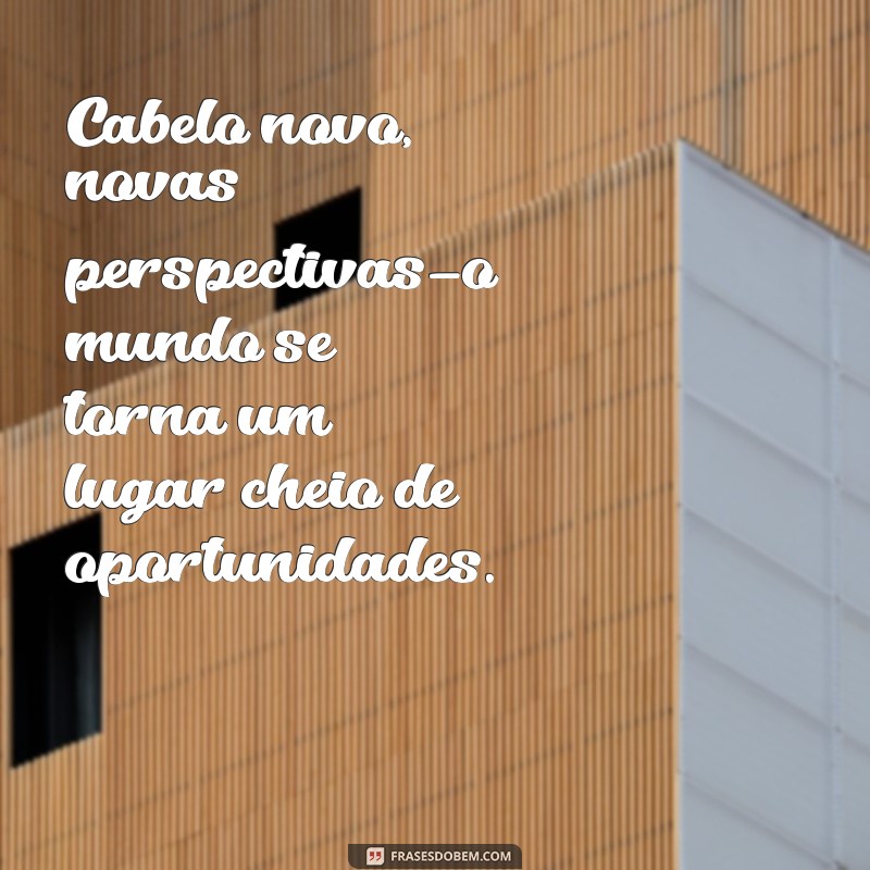 Transforme seu Estilo: Frases Inspiradoras Sobre Mudanças de Cabelo 