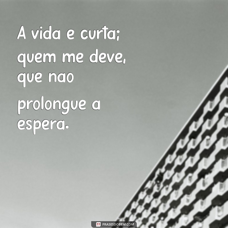 Como Cobrar Dívidas de Forma Eficiente: Dicas para Quem Diz Quem Me Deve, Me Pague 