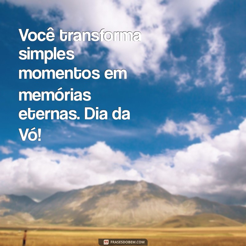 Dia da Vó: Celebre com Frases Emocionantes e Homenagens Inesquecíveis 