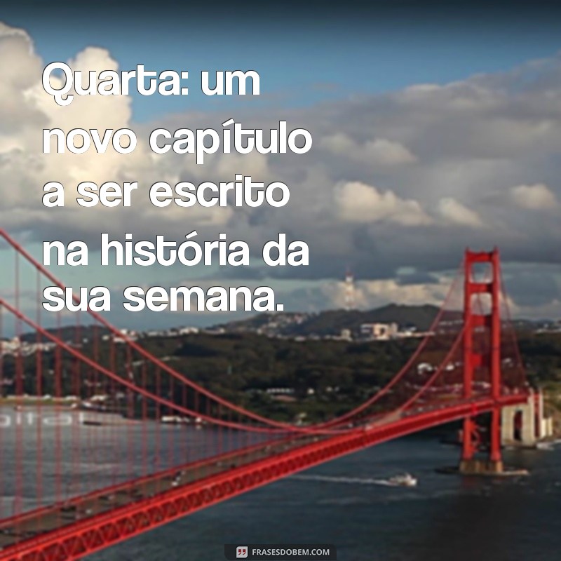 Frases Inspiradoras para Quarta-feira: Comece o Dia com Motivação! 