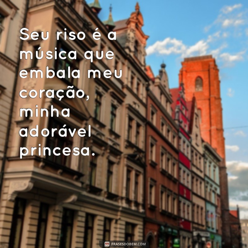 Frases Lindas para Declarar seu Amor à Sua Princesa 